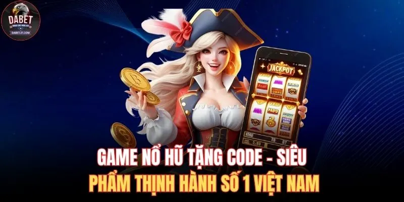 Game nổ hũ tặng code