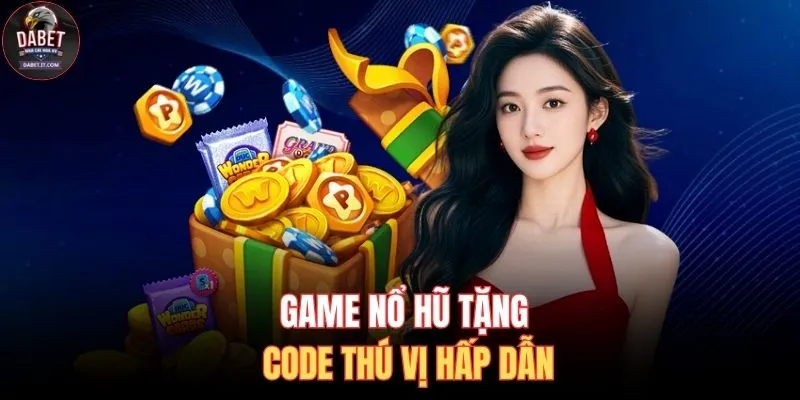 Game Nổ Hũ Tặng Code - Siêu Phẩm Thịnh Hành Số 1 Việt Nam 2 Game nổ hũ tặng code thú vị hấp dẫn