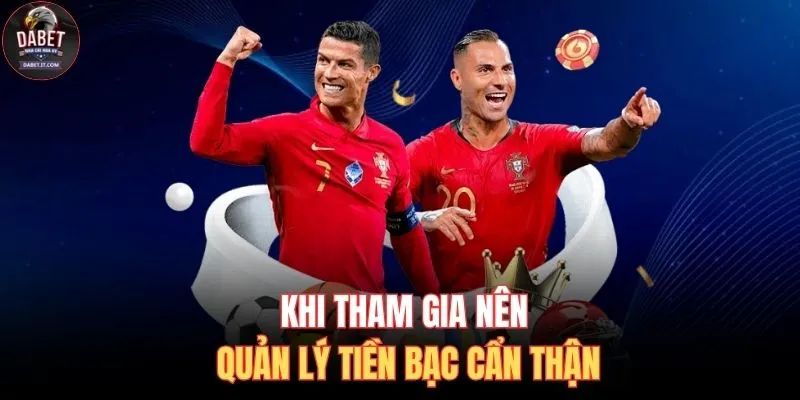 Khi tham gia nên quản lý tiền bạc cẩn thận