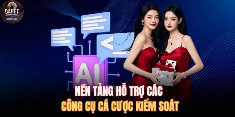 Chơi Có Trách Nhiệm 2 Nền tảng hỗ trợ các công cụ cá cược kiểm soát
