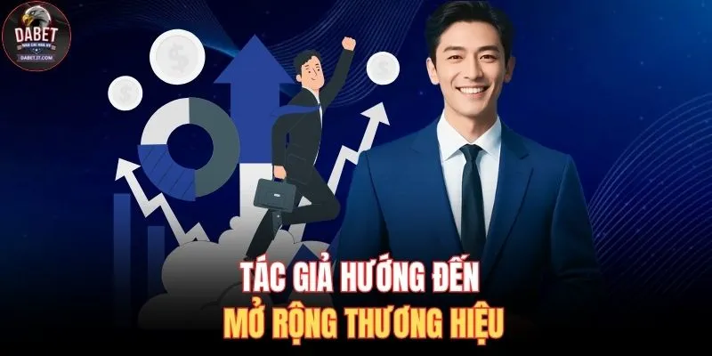 Tác giả hướng đến mở rộng thương hiệu