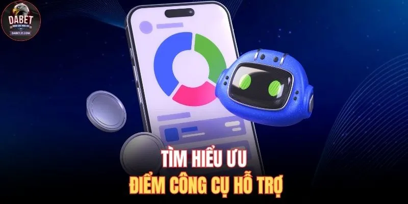 Tìm hiểu ưu điểm công cụ hỗ trợ