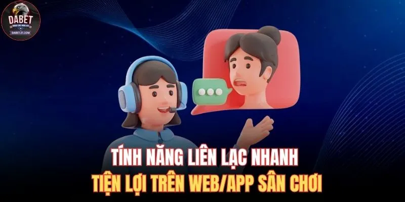 Tính năng liên lạc nhanh tiện lợi trên web/app sân chơi